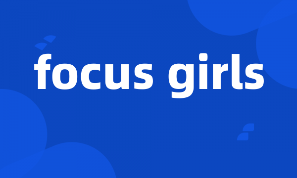 focus girls