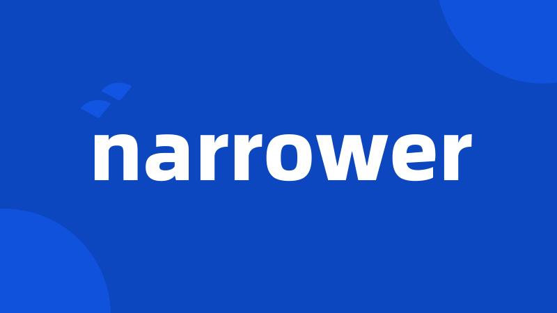 narrower