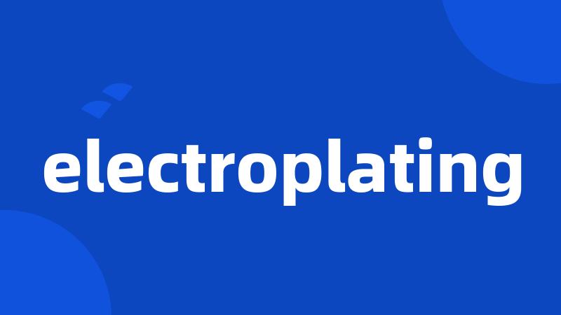 electroplating