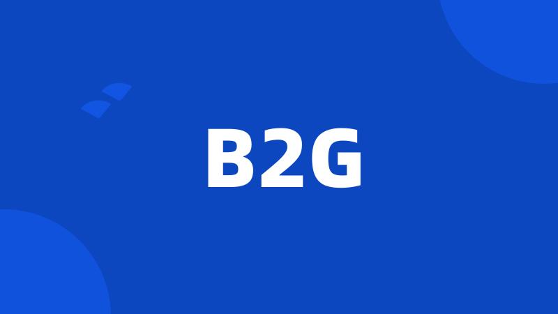 B2G