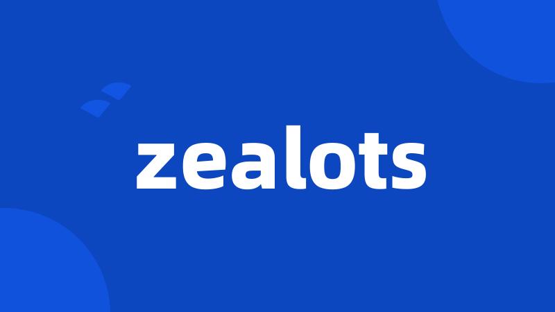 zealots