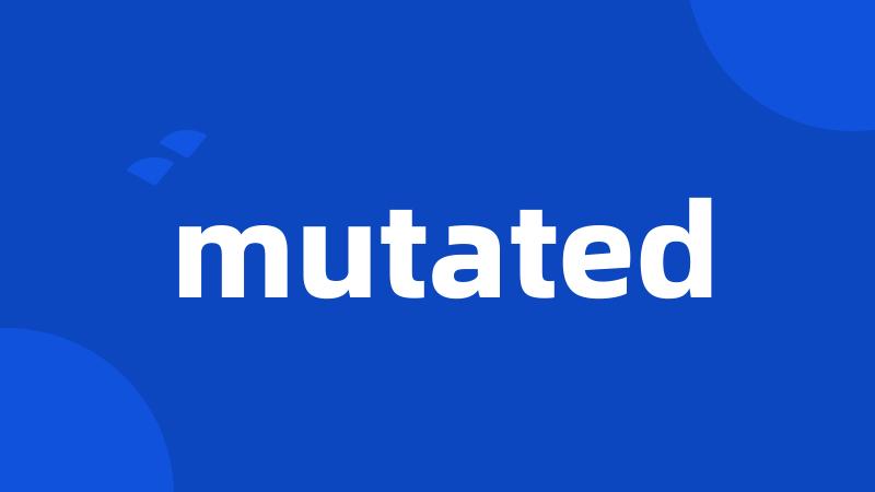 mutated