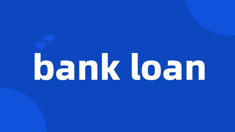 bank loan