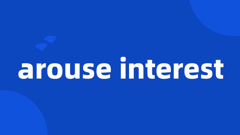 arouse interest