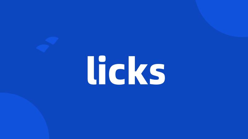licks