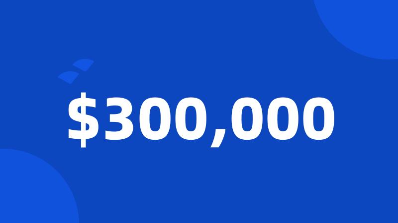 $300,000