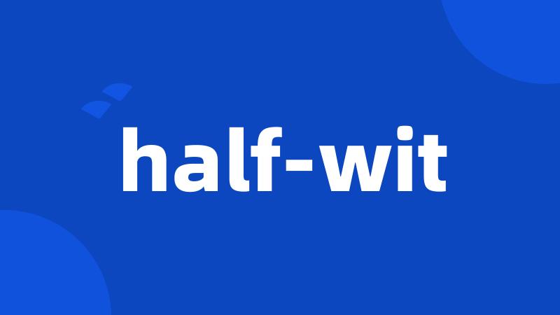 half-wit