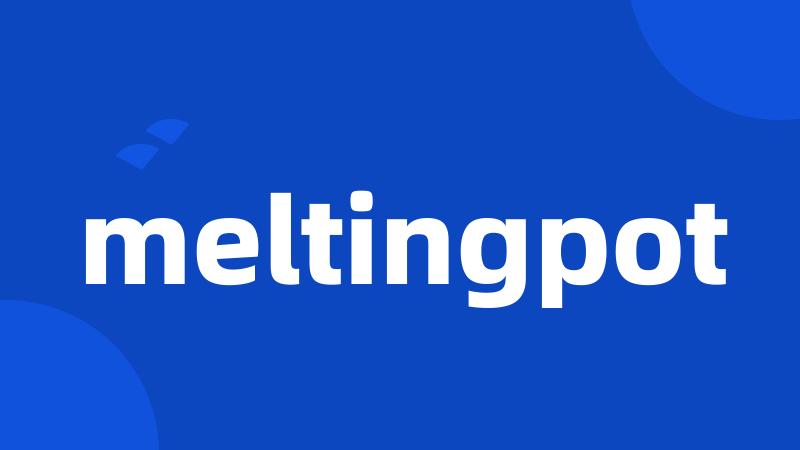 meltingpot