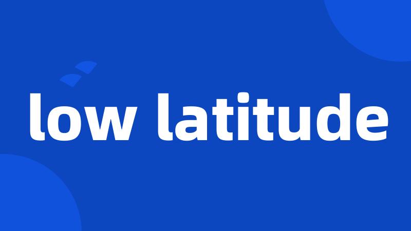 low latitude