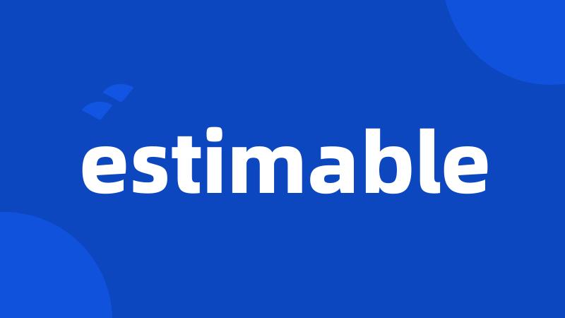 estimable