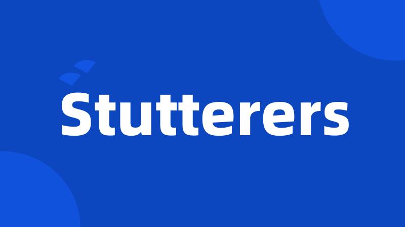 Stutterers