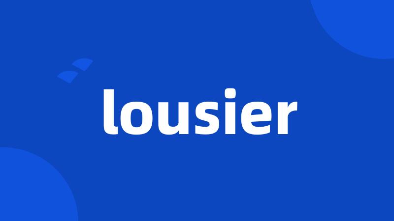 lousier