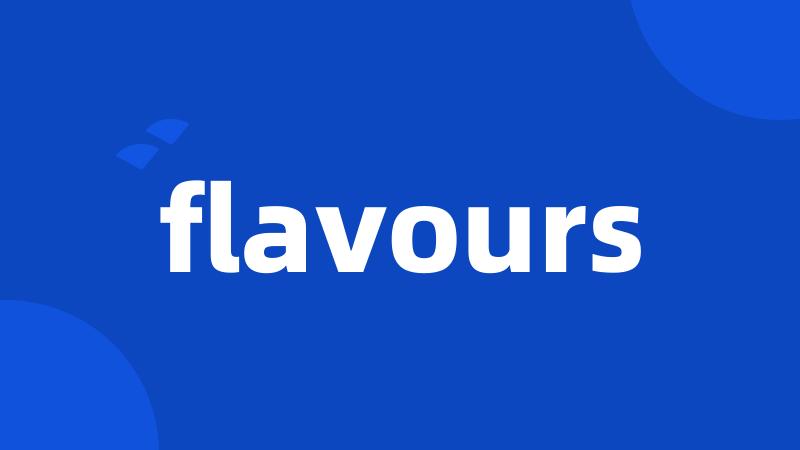 flavours