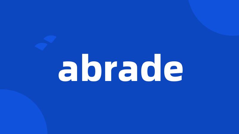 abrade