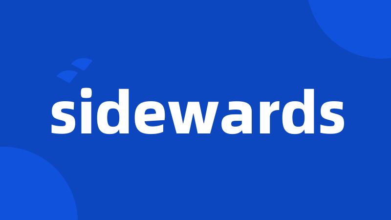 sidewards