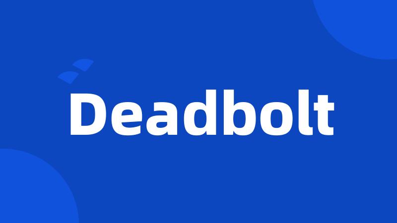 Deadbolt