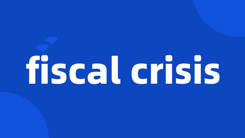 fiscal crisis