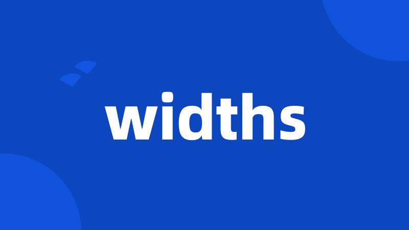 widths