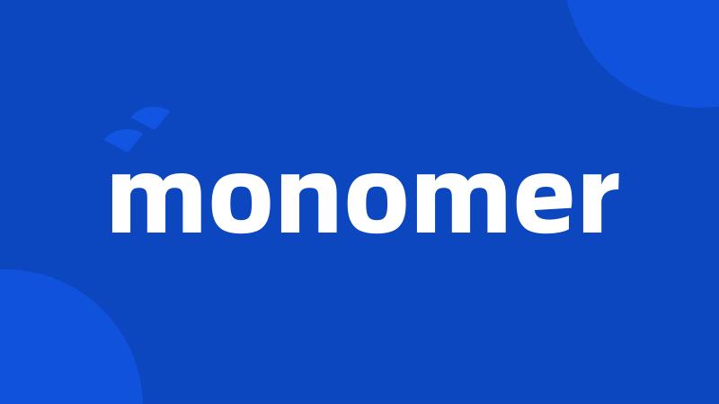 monomer