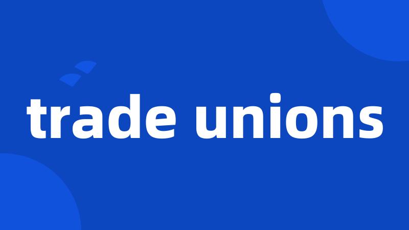 trade unions