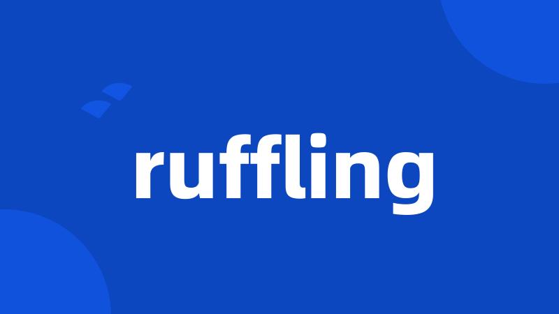 ruffling