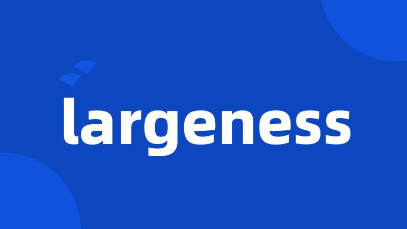 largeness