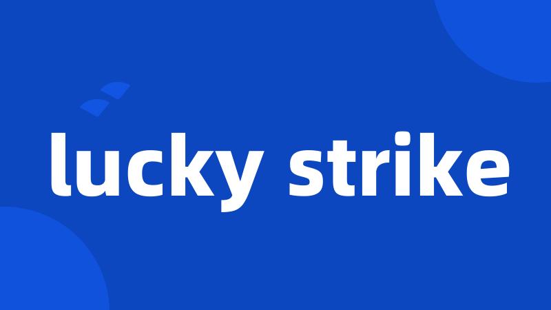 lucky strike