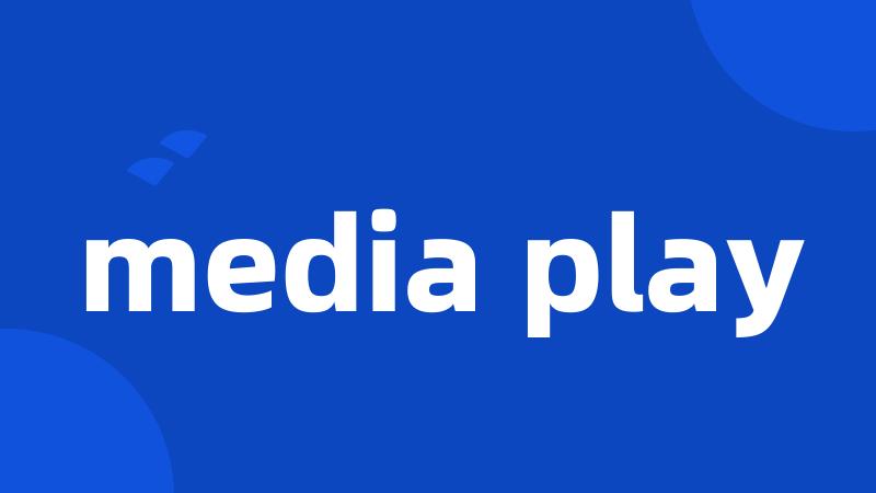 media play