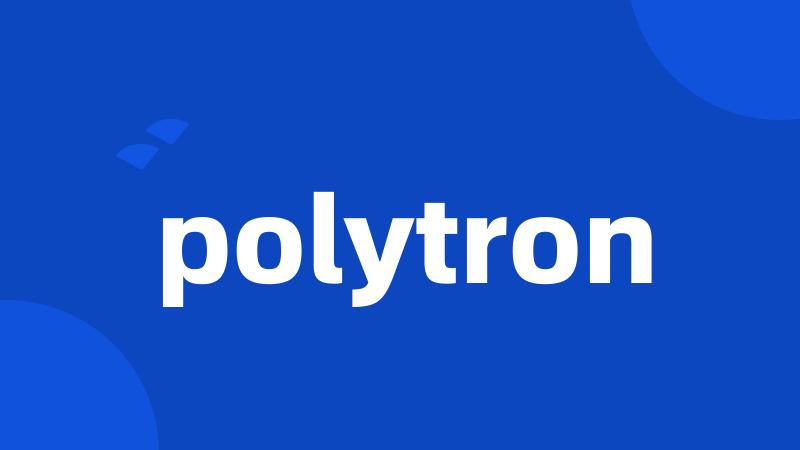 polytron