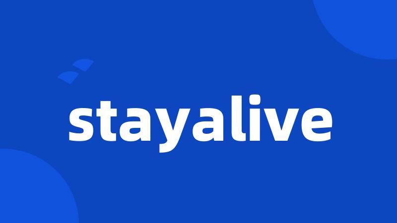 stayalive