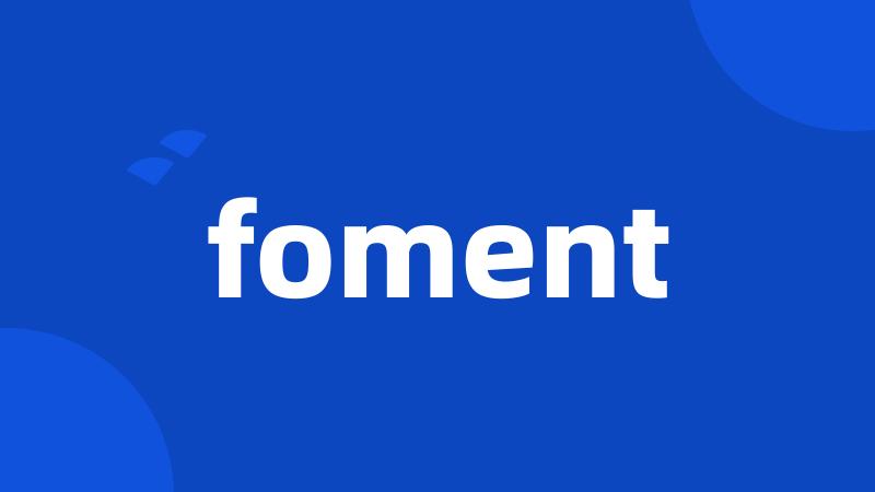 foment