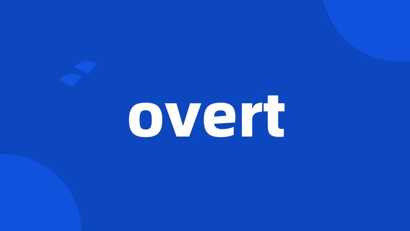 overt