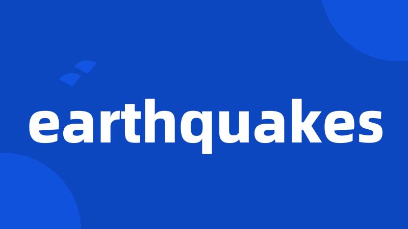 earthquakes