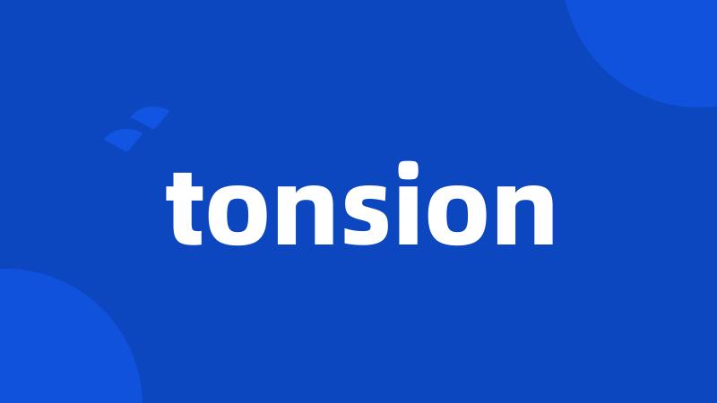 tonsion