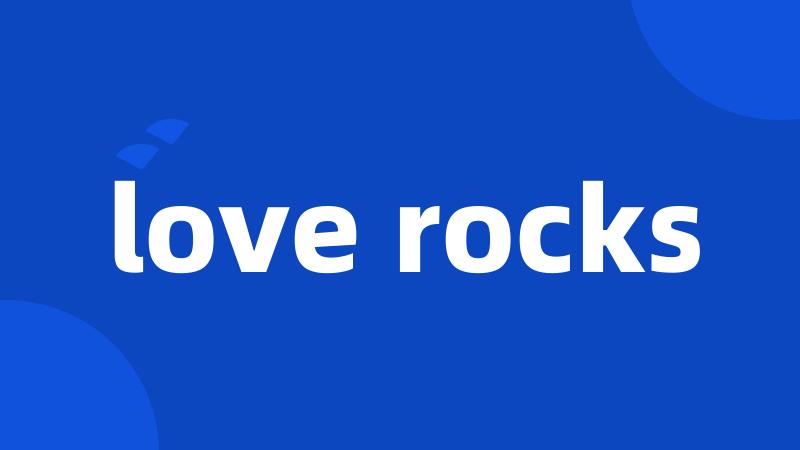 love rocks