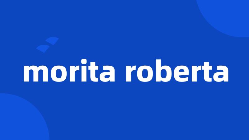 morita roberta