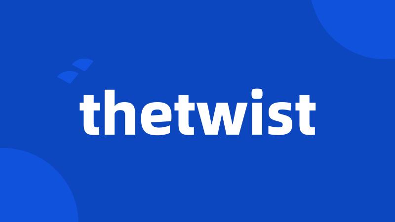 thetwist