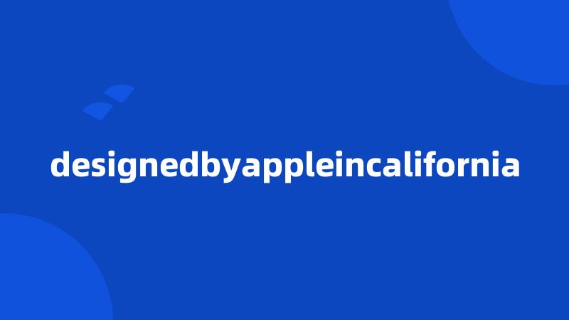 designedbyappleincalifornia