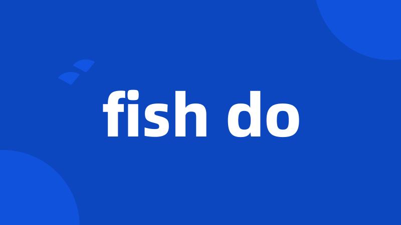 fish do