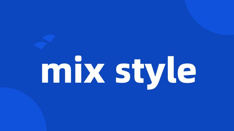 mix style