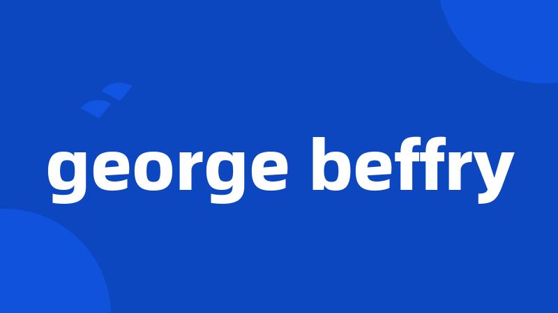 george beffry