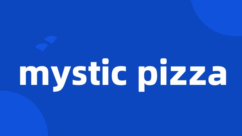 mystic pizza