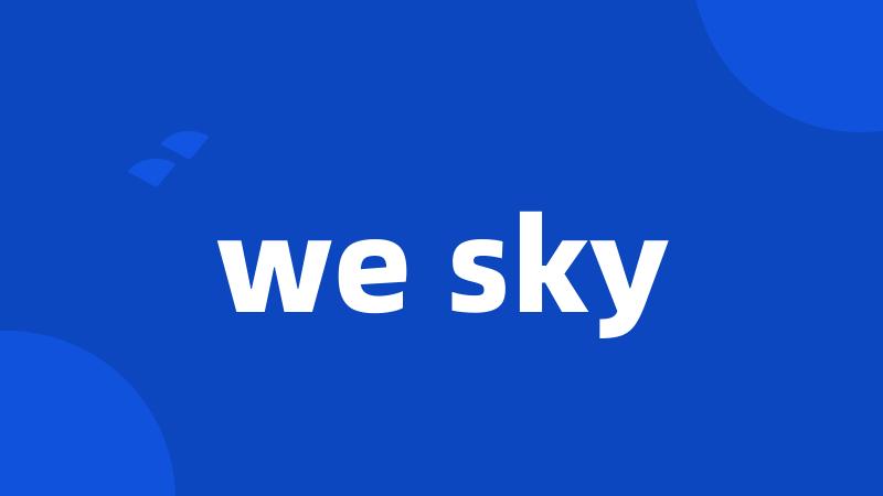 we sky