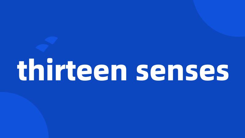 thirteen senses