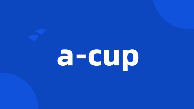 a-cup