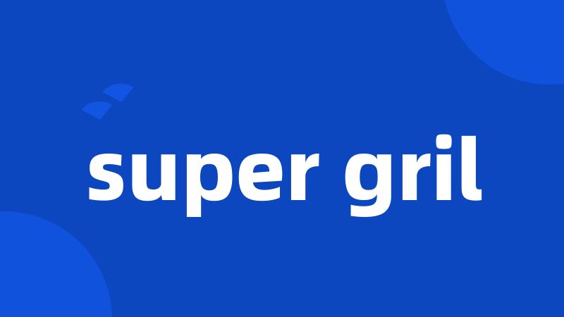 super gril