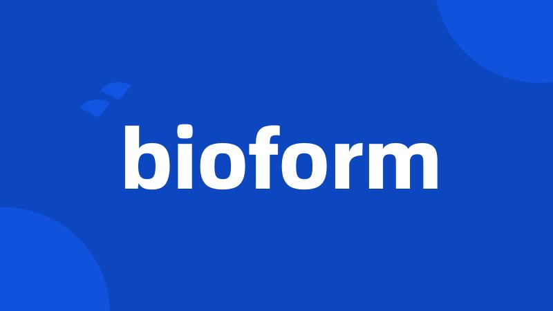 bioform