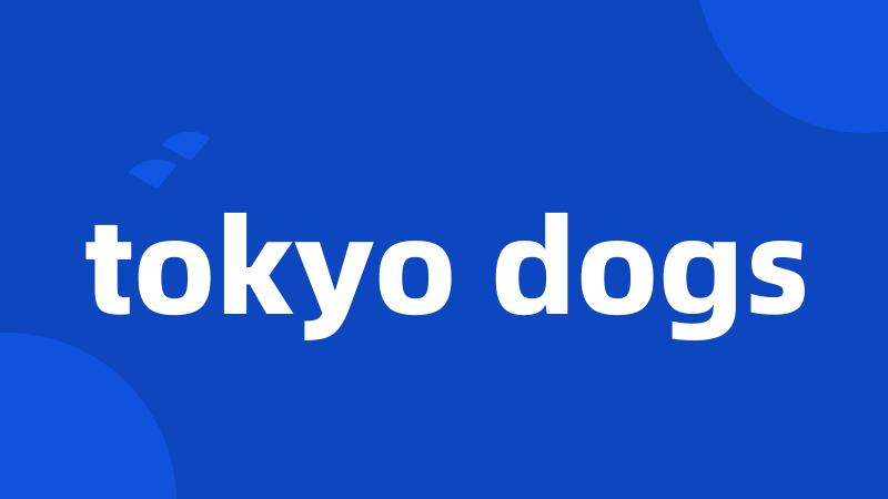 tokyo dogs