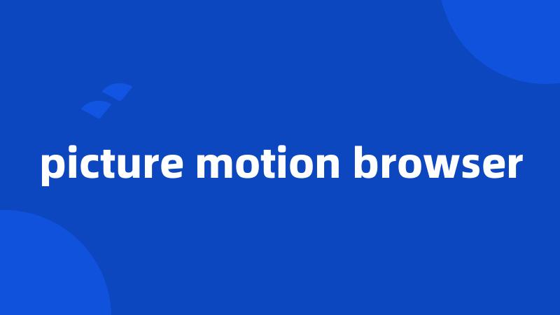 picture motion browser