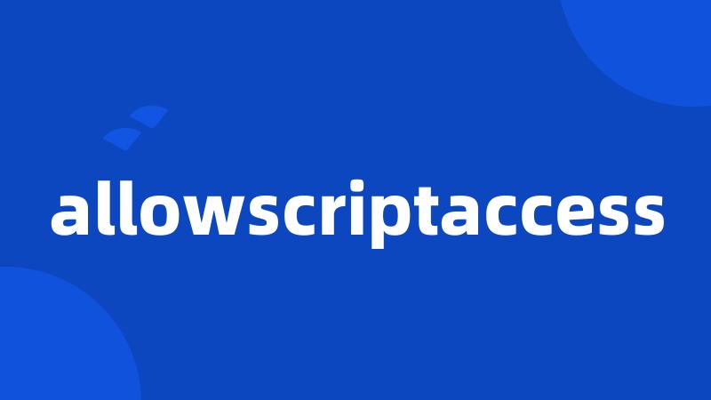 allowscriptaccess